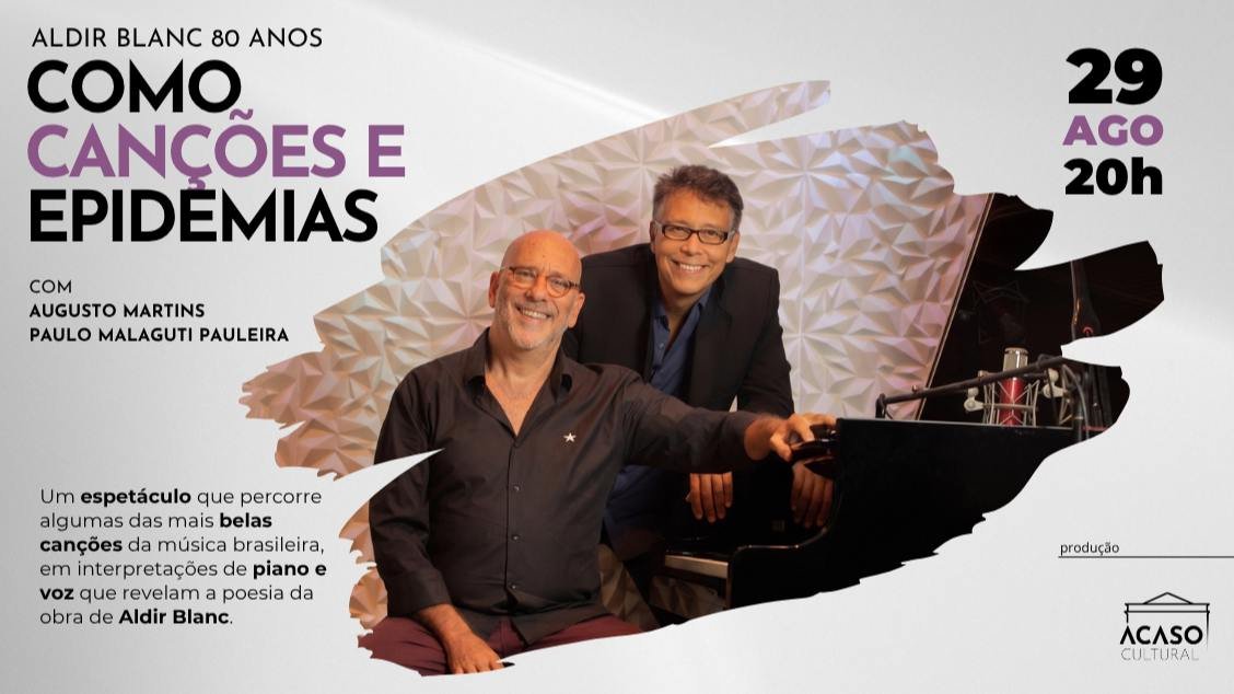 Augusto Martins e Paulo Malaguti Pauleira – Aldir Blanc 80 anos: Como Canções e Epidemias