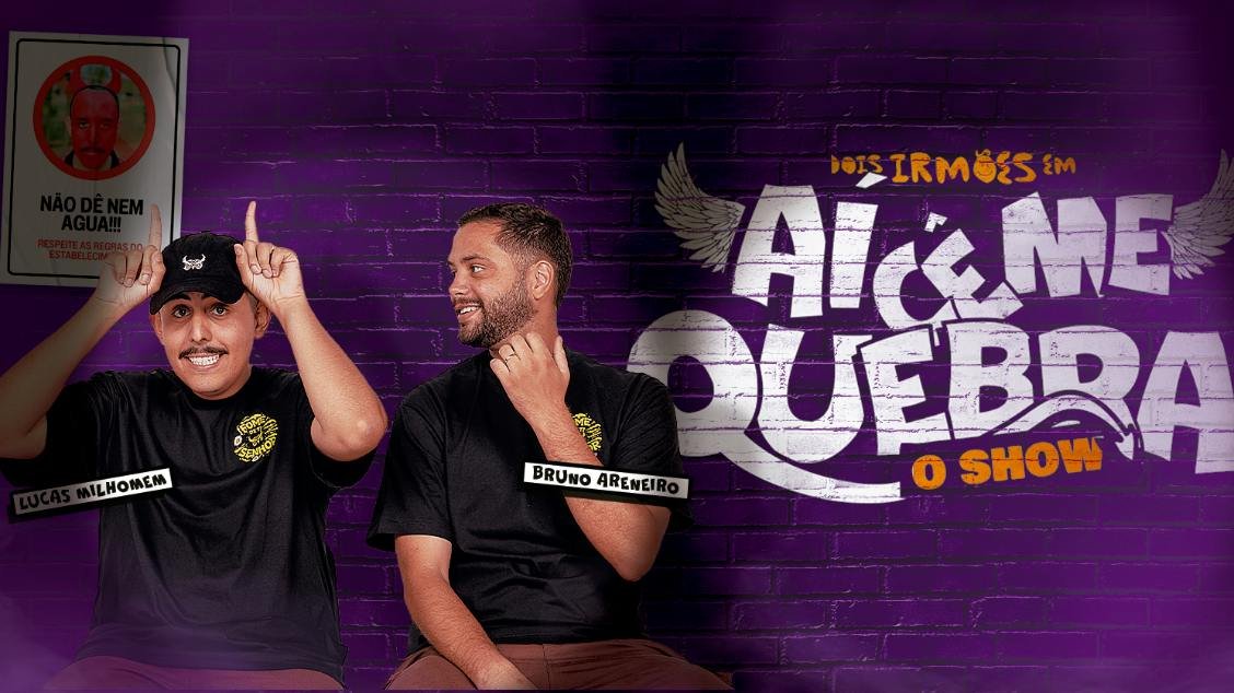 Dois Irmãos em Aí Cê me Quebra o Show 17 Julho Sexta 20h30