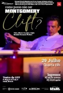 Como posso não ser Montgomery Clift?!