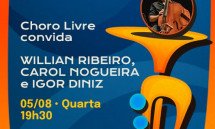 Clube do Choro convida Willian Ribeiro, Carol Nogueira e Igor Diniz