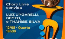 Clube do Choro convida Luiz Ungarelli, Bento e Thanise Silva