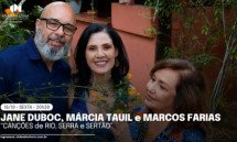 JANE DUBOC, MÁRCIA TAUIL e MARCOS FARIAS – Canções de Rio, Serra e Sertão