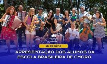 APRESENTAÇÃO DOS ALUNOS DA ESCOLA BRASILEIRA DE CHORO