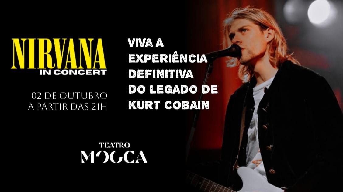 NIRVANA IN CONCERT: “A EXPERIÊNCIA DEFINITIVA DO LEGADO DE KURT COBAIN”