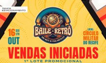 BAILE RETRO - CIRCULO MILITAR DO RECIFE