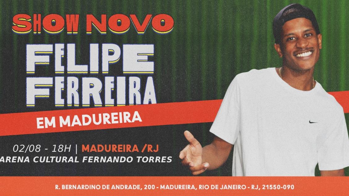 FELIPE FERREIRA: SHOW NOVO EM MADUREIRA