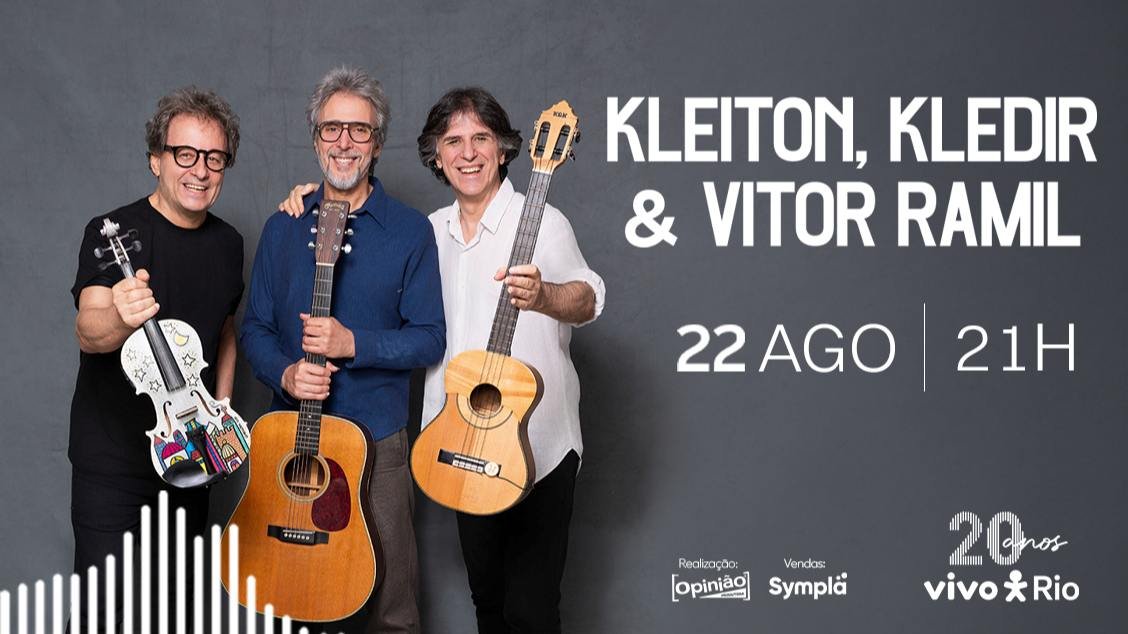Kleiton, Kledir e Vitor Ramil no Vivo Rio