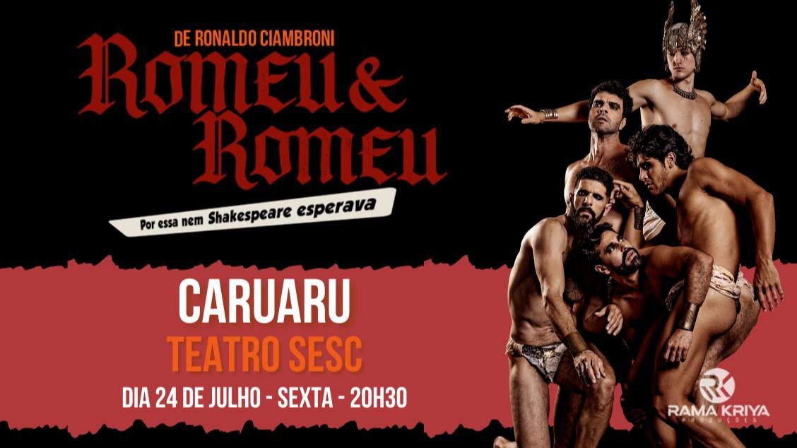 ROMEU E ROMEU - POR ESSA NEM SHAKESPEARE ESPERAVA - CARUARU