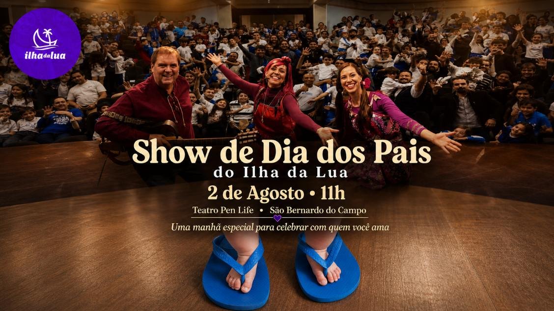 ILHA DA LUA CELEBRA O DIA DOS PAIS COM SHOW ESPECIAL 02 ag Dom 11h