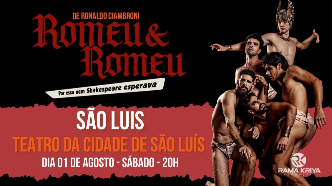 ROMEU E ROMEU - POR ESSA NEM SHAKESPEARE ESPERAVA - SÃO LUIS